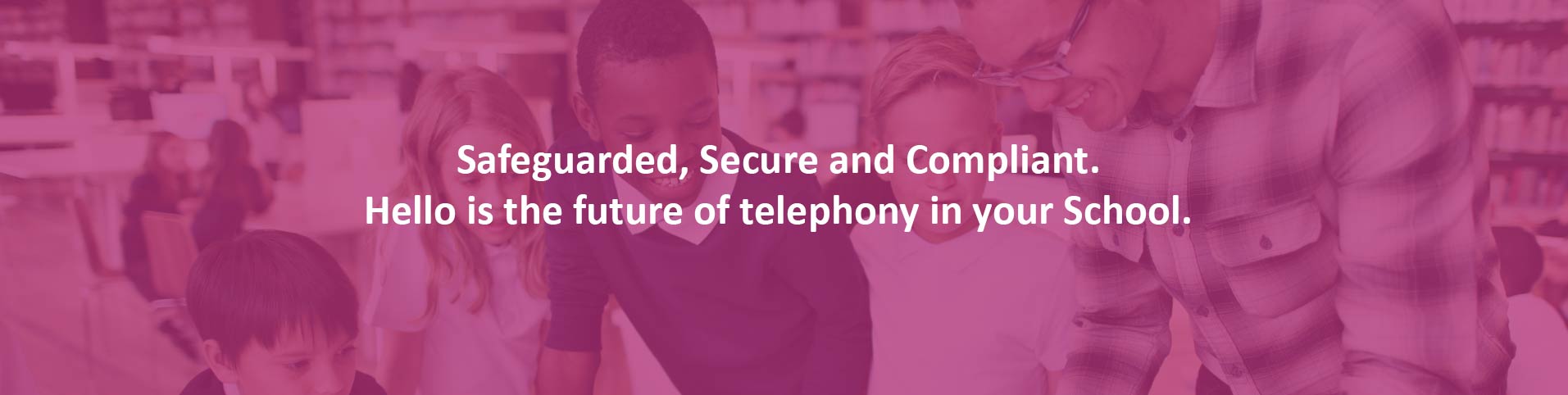 Safeguarding, secure and compliant school VoIP phone system Safeguarding, secure and compliant school VoIP phone system